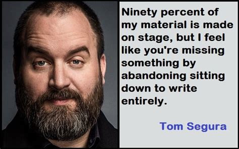 Motivational Tom Segura Quotes And Sayings - TIS Quotes