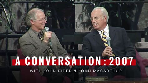 A Conversation With John Piper John MacArthur 2007 YouTube