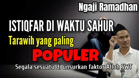 GUS BAHA NGAJI RAMADHAN ISTIQHFAR DI WAKTU SAHUR Ngajigusbaha82