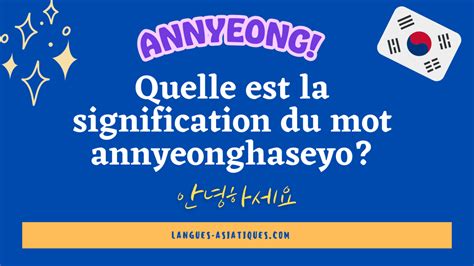 Quelle Est La Signification Du Mot Annyeonghaseyo