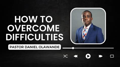 How To Overcome Difficulties Pastor Daniel Olawande Youtube