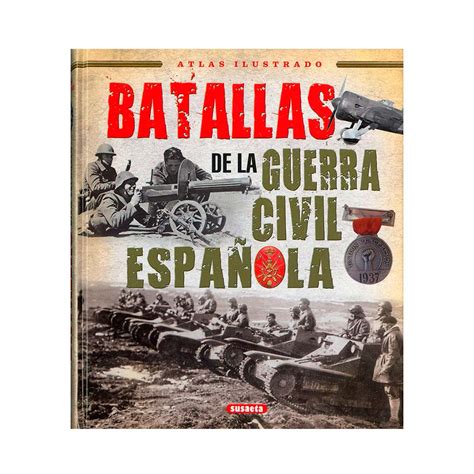 Batallas De La Guerra Civil Espa Ola S Ediciones Susaeta