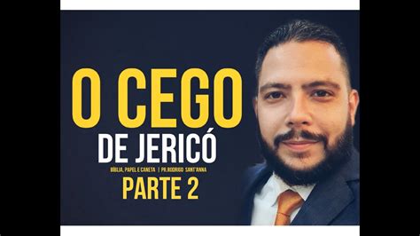 O CEGO DE JERICÓ BÍBLIA PAPEL E CANETA PR RODRIGO SANT ANNA PARTE