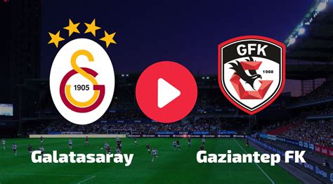 Galatasaray Gaziantep Fk Canli Mac Izle Hd