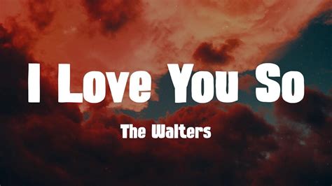 The Walters I Love You So Lyrics Youtube