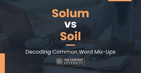 Solum vs Soil: Decoding Common Word Mix-Ups