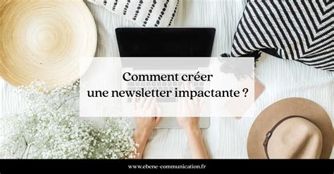 Comment Cr Er Une Newsletter Impactante B Ne