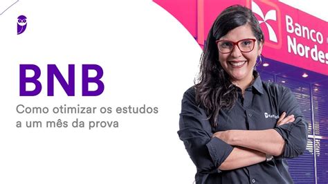 Concurso Bnb Como Otimizar Os Estudos A Um M S Da Prova Youtube