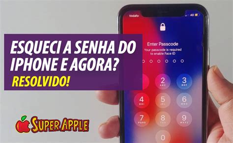 Esqueci A Senha De Acesso Do IPhone E Agora Descubra Como Resolver