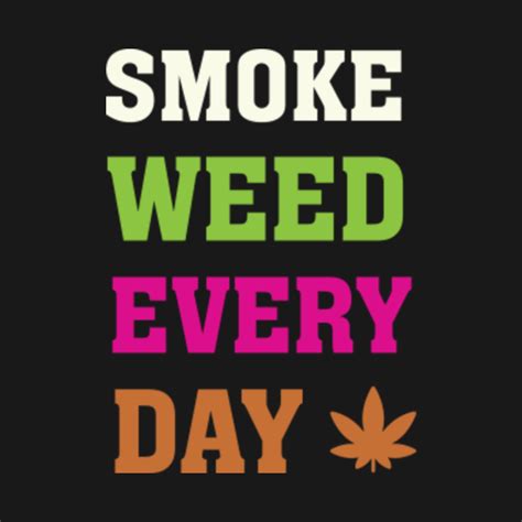 Smoke Weed Every Day Weed Lover Long Sleeve T Shirt Teepublic