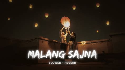 Malang Sajna Slowed And Reverb Youtube