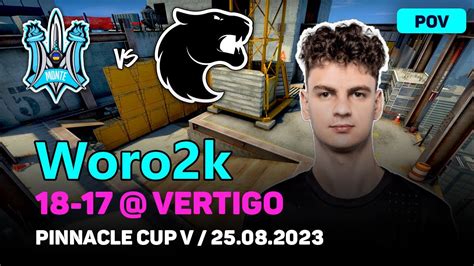 Csgo Pov Monte Woro K Vs Furia Vertigo Pinnacle Cup V Semi