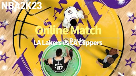 Nba2k23 Onlinela Lakers Vs La Clippers Youtube