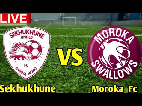 Sekhukhune United Vs Moroka Swallows FC Live Match Today YouTube