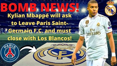 💥bomb News Kylian Mbappé Will Ask To Leave Paris Saint Germain Fc And Will Close With Real