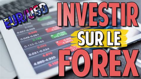 Investir Sur Le Marché Forex Youtube