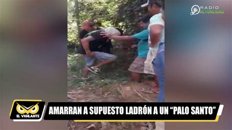 Vecinos Amarraron A Un Palo Diablo A Supuesto Ladr N Youtube