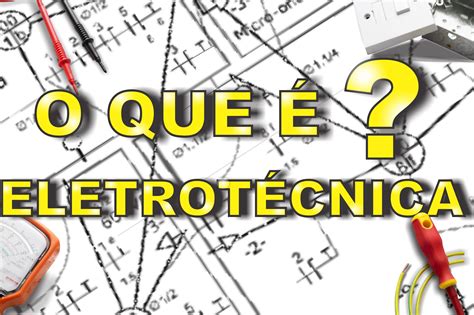 O Que E Eletrotecnica