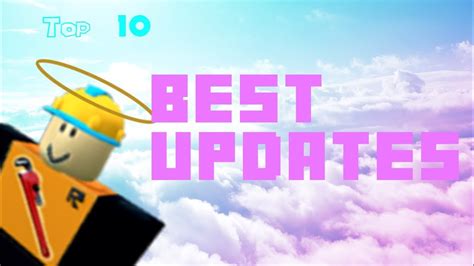 Top 10 Best Roblox Updates Of All Time Youtube