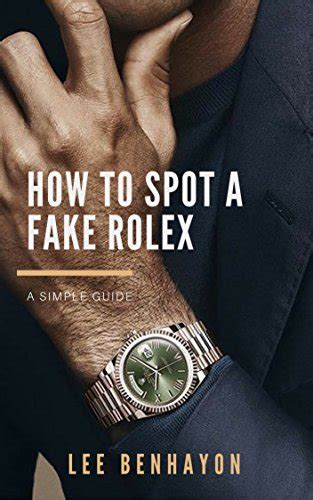 How To Spot A Fake Rolex A Simple Guide To Spotting A Fake Rolex Watch