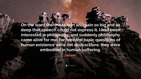 Frank X Barron Quote On The Ward There Was Hurt And Pain So Big And