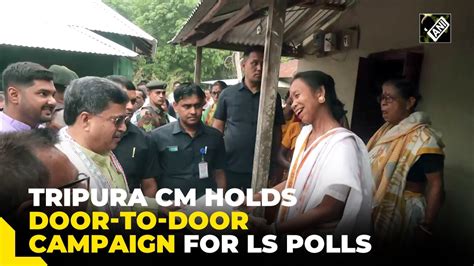 Tripura Cm Manik Saha Participates In Door To Door Campaign For Lok Sabha Election 2024 Youtube