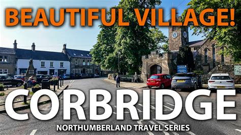 Corbridge: One of the most beautiful villages in England : Corbridge Visit and History - YouTube