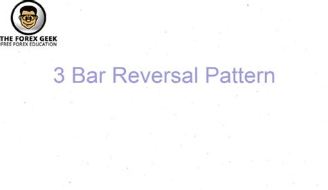 3 Bar Reversal Pattern The Forex Geek