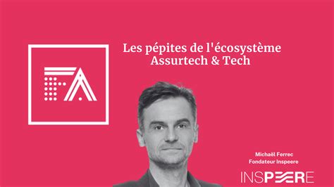 Les P Pites De L Cosyst Me Assurtech Tech Focus Sur Inspeere