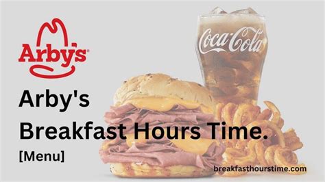 Arby's Breakfast Hours Time. [Menu] - Breakfast Hours Time