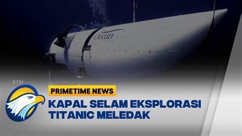 Kapal Selam Titanic Meledak Seluruh Penumpang T3W4S YouTube