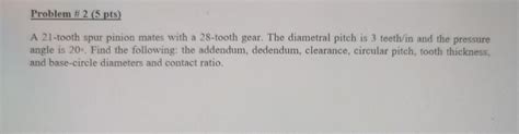 Solved Problem Pts A Tooth Spur Pinion Mates With Chegg