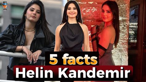 Helin Kandemir Unexpected Facts Youtube