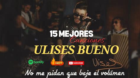 Playlist Ulises Bueno Las Canciones M S Populares Youtube