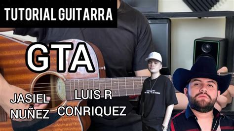 Gta Luis R Conriquez X Jasiel Núñez Tutorial Guitarra Acordes Tabs Buscando Notas