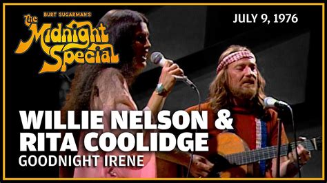 Goodnight Irene Willie Nelson And Rita Coolidge The Midnight