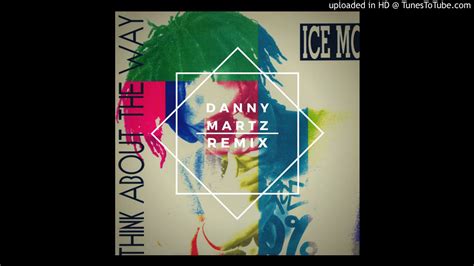 Ice Mc Think About The Way Danny Martz Remix YouTube