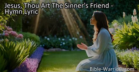 Jesus Thou Art The Sinner S Friend Hymn Lyric Bible Warriors