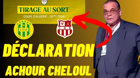 Jsk Crb Coupe D Alg Rie Et Les D Clarations De Achour Cheloul Youtube