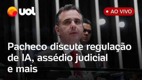 Pacheco Fala Ao Vivo Sobre Regulação De Inteligência Artificial Assédio Judicial E Mais