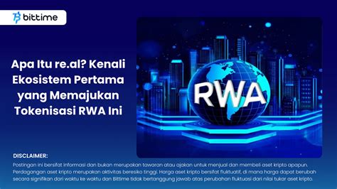 real kenali ekosistem pertama  memajukan tokenisasi rwa