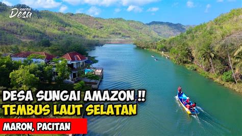 DESA SUNGAI AMAZON SUASANA DESA MARON WISATA SUNGAI PANTAI PACITAN