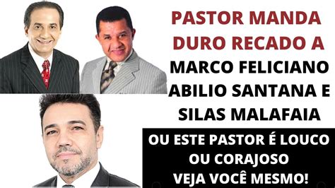 PASTOR MANDA DURO RECADO PARA MARCO FELICIANO ABILIO SANTANA E SILAS