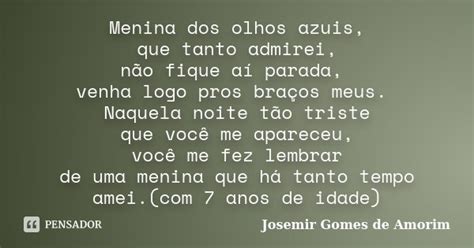 Menina Dos Olhos Azuis Que Tanto Josemir Gomes De Amorim Pensador