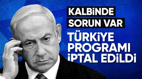 Binyamin Netanyahu Nun T Rkiye Ziyaretine Sa L K Sorunu Engeli