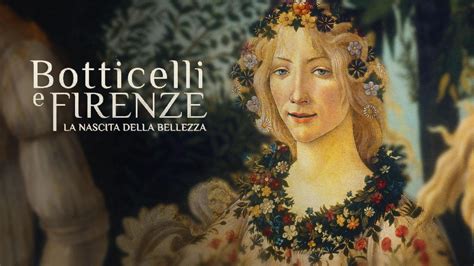 Botticelli E Firenze La Nascita Della Bellezza