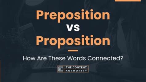 Preposition Vs Proposition How Are These Words Connected