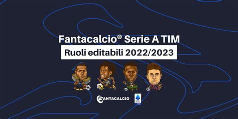 Fantacalcio 2022 2023 Ecco La Lista Completa Dei Ruoli Editabili