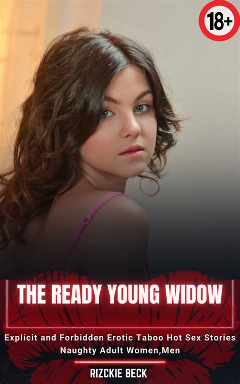 The Ready Young Widow Explicit And Forbidden Erotic Taboo Hot Sex