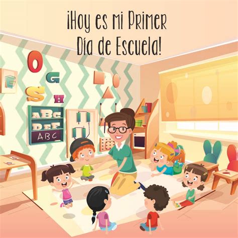 ¡hoy Es Mi Primer Día De Escuela La Aventura De Crecer